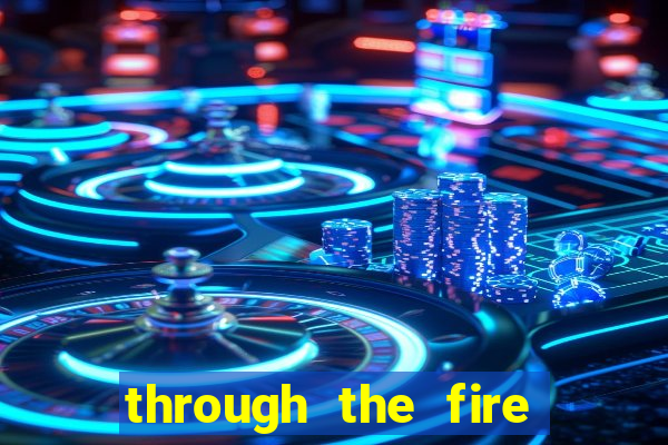 through the fire and flames midi